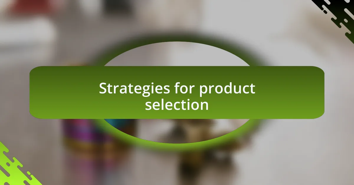 Strategies for product selection