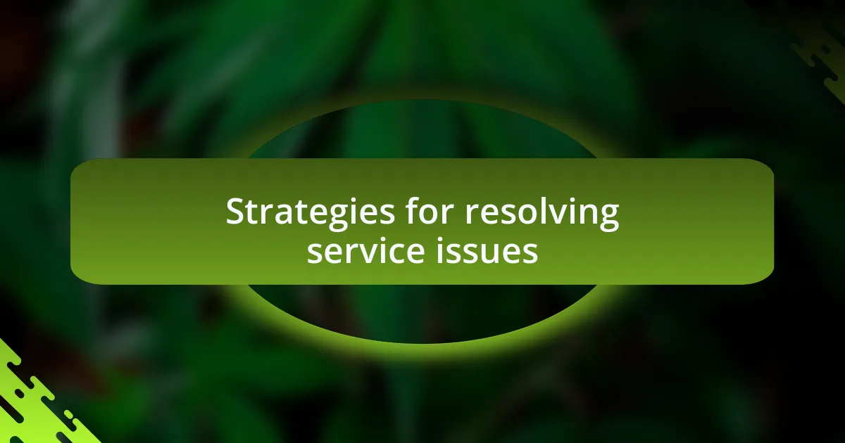 Strategies for resolving service issues
