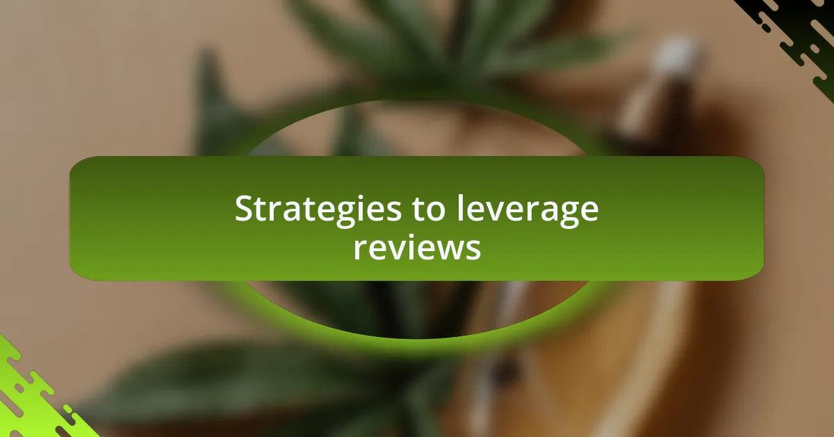 Strategies to leverage reviews