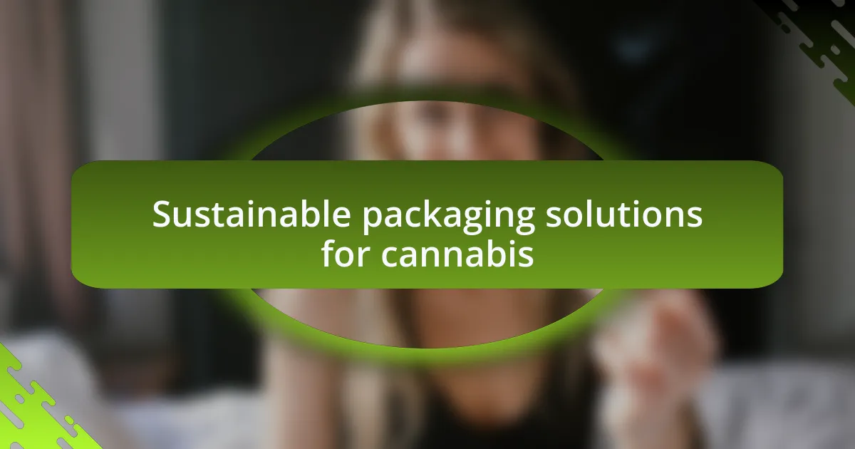 Sustainable packaging solutions for cannabis