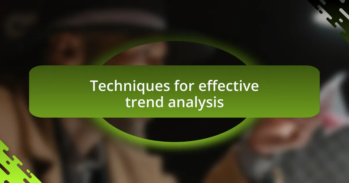 Techniques for effective trend analysis