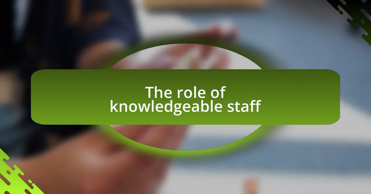 The role of knowledgeable staff