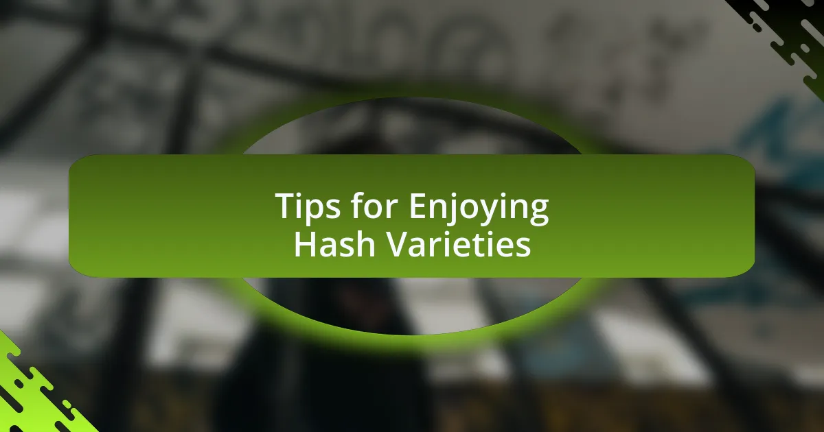 Tips for Enjoying Hash Varieties