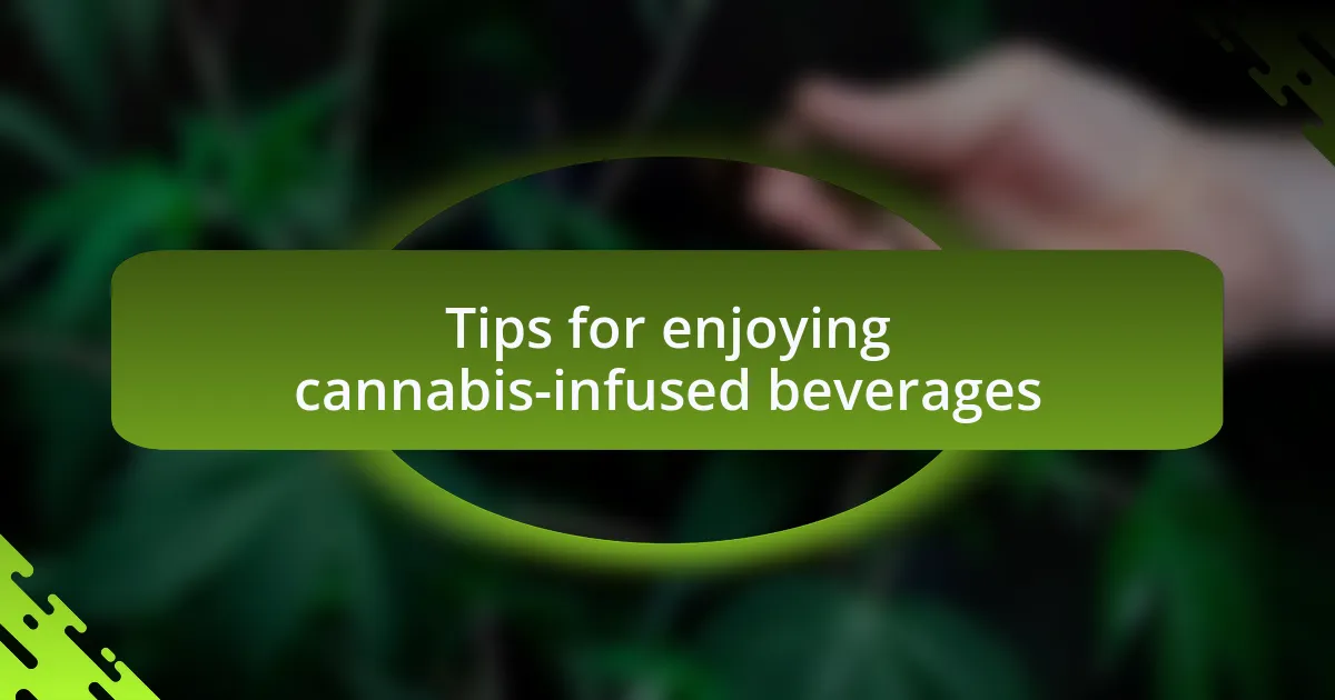 Tips for enjoying cannabis-infused beverages