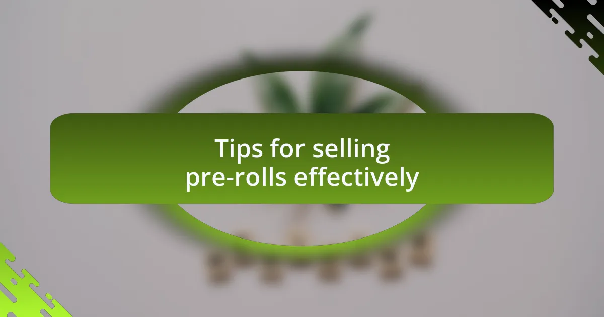 Tips for selling pre-rolls effectively