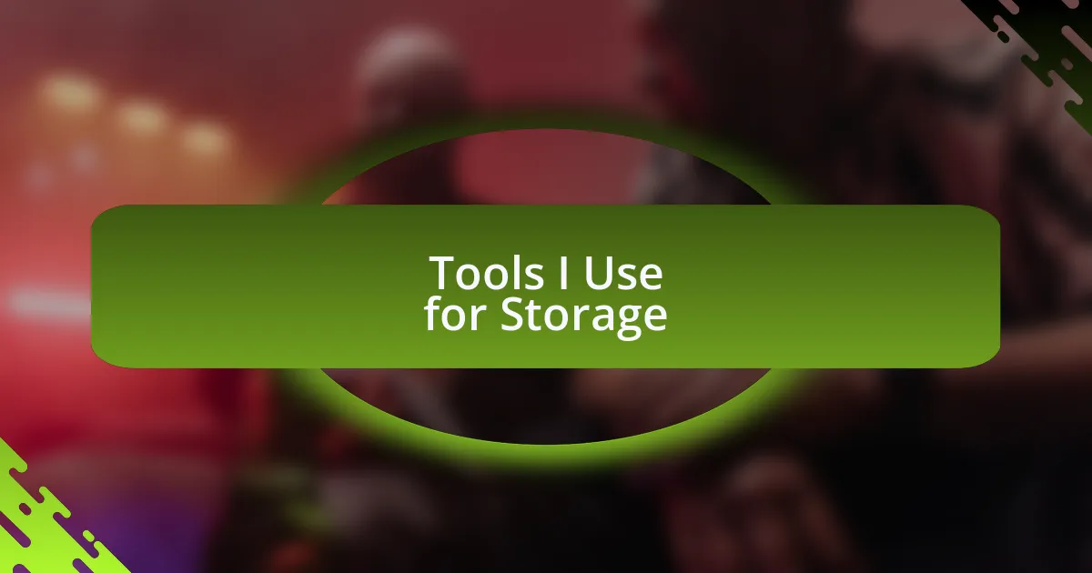 Tools I Use for Storage