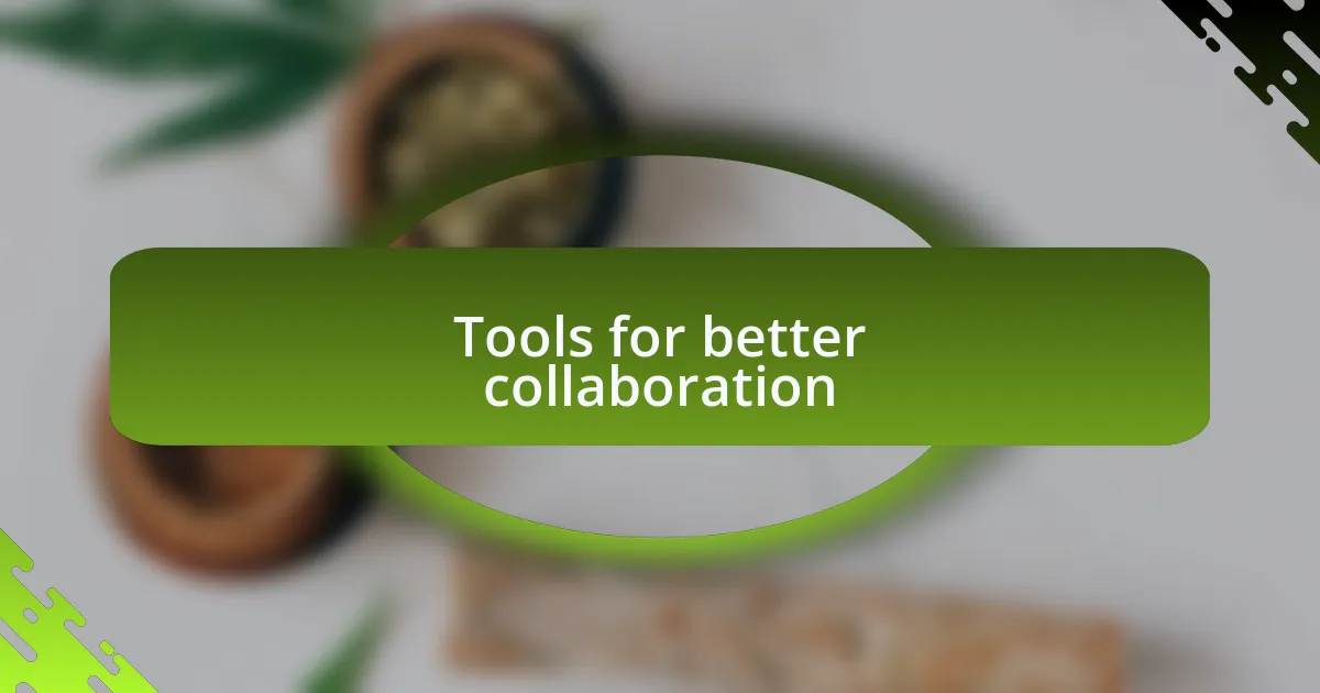 Tools for better collaboration