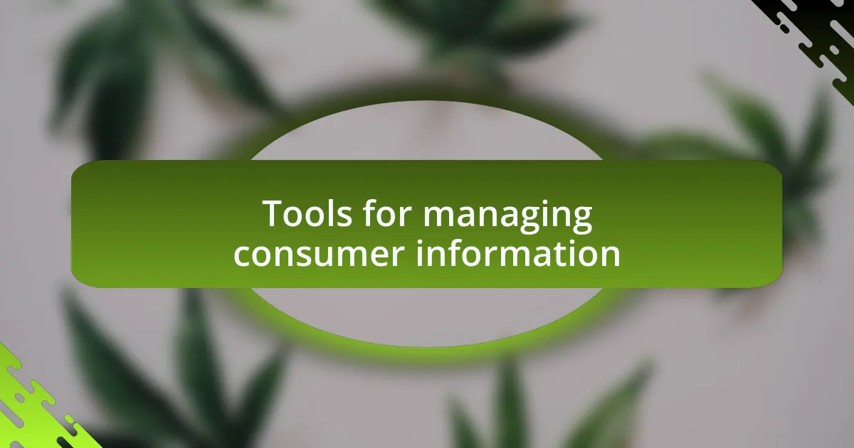 Tools for managing consumer information