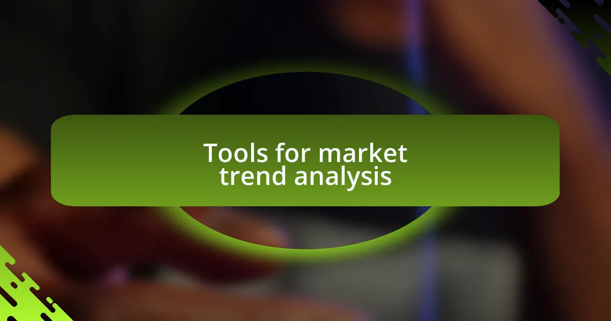 Tools for market trend analysis