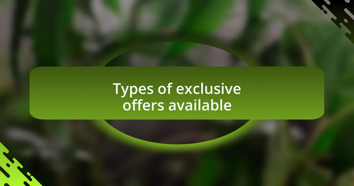 Types of exclusive offers available
