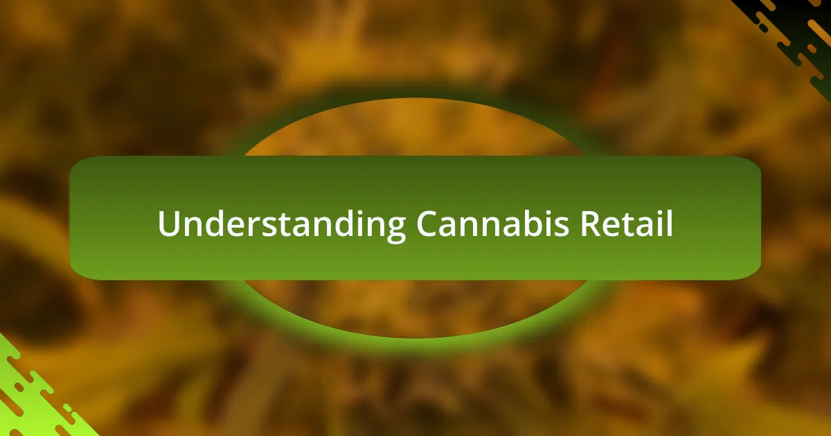 Understanding Cannabis Retail