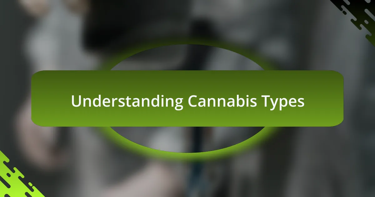 Understanding Cannabis Types