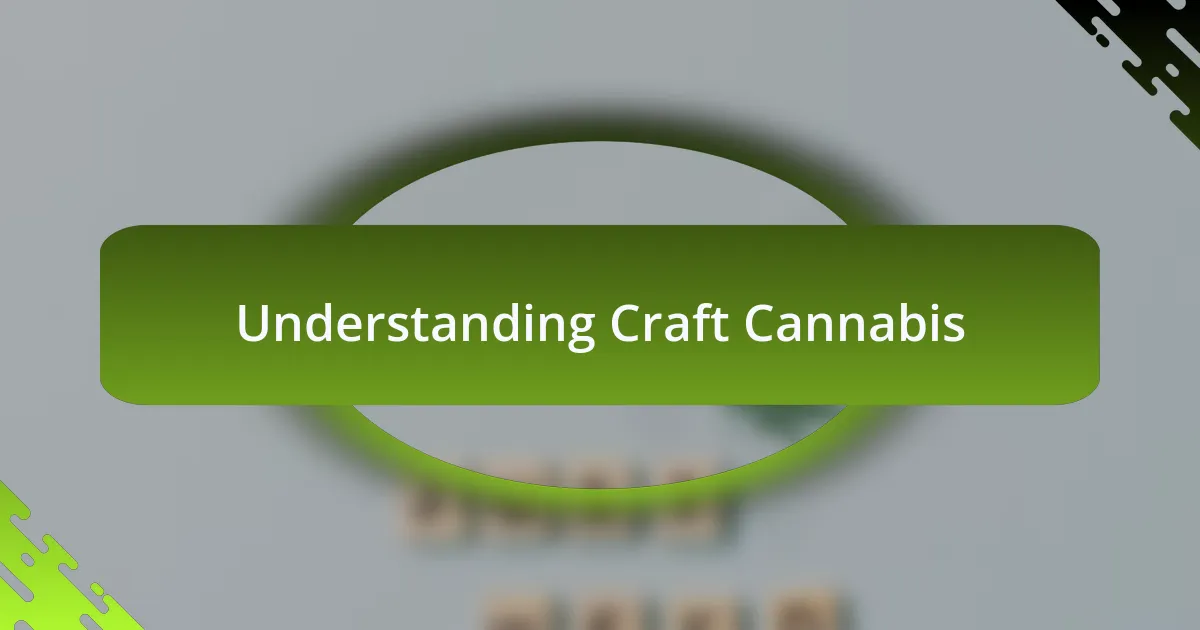 Understanding Craft Cannabis