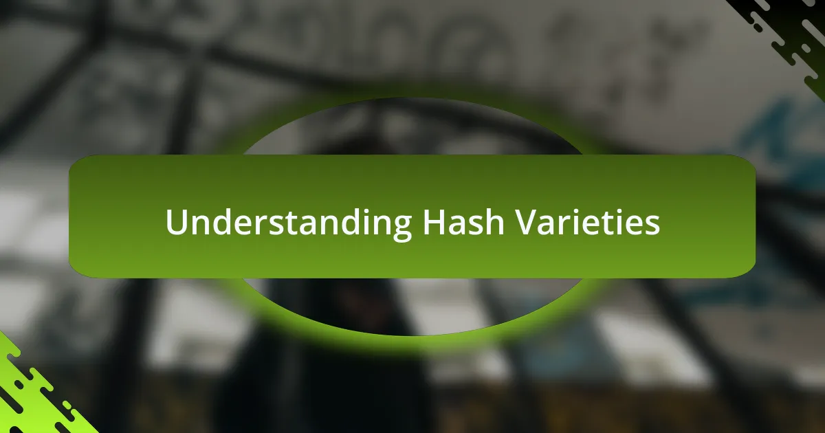 Understanding Hash Varieties