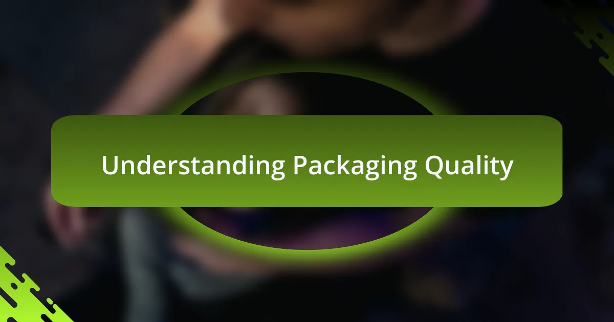 Understanding Packaging Quality