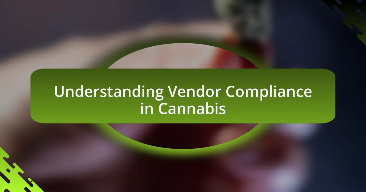 Understanding Vendor Compliance in Cannabis