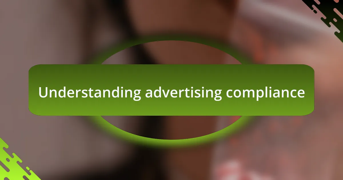 Understanding advertising compliance
