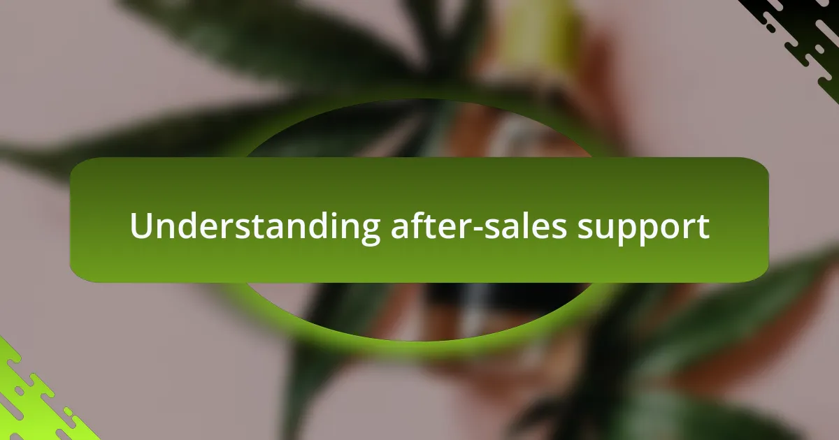 Understanding after-sales support
