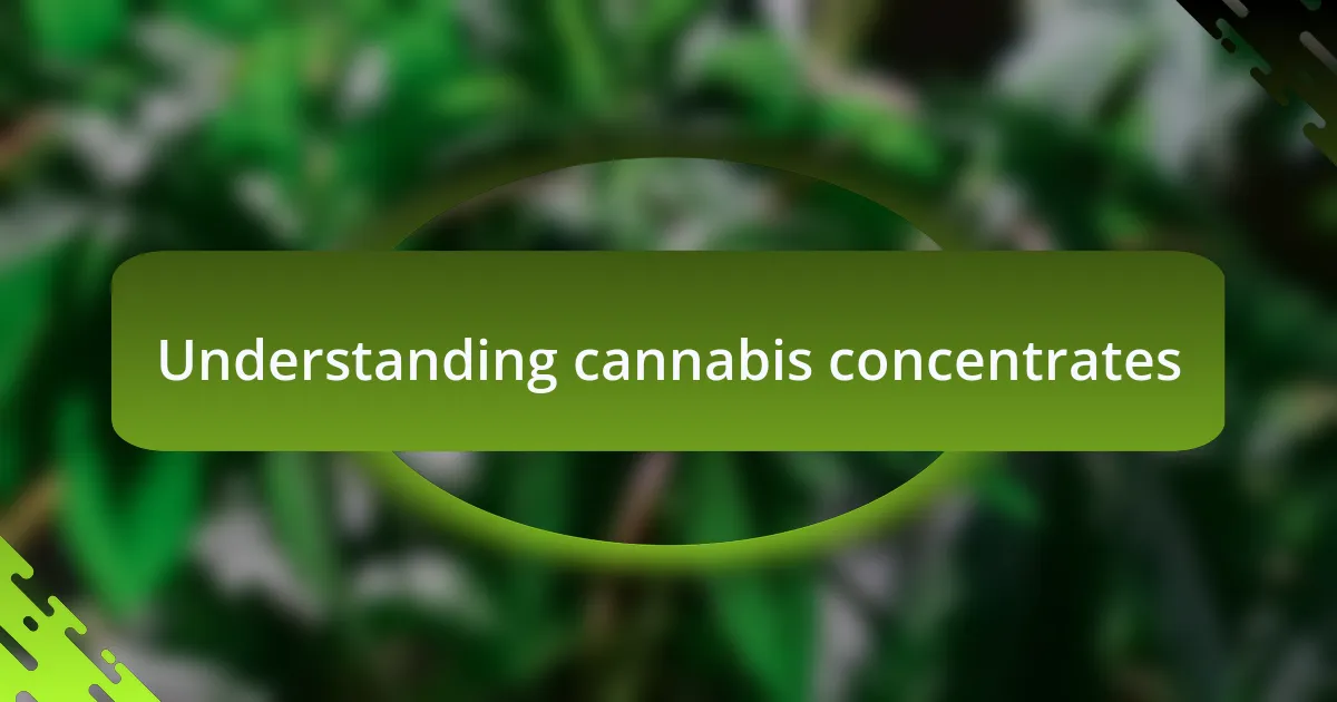 Understanding cannabis concentrates