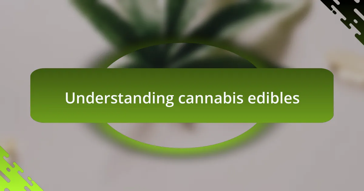 Understanding cannabis edibles