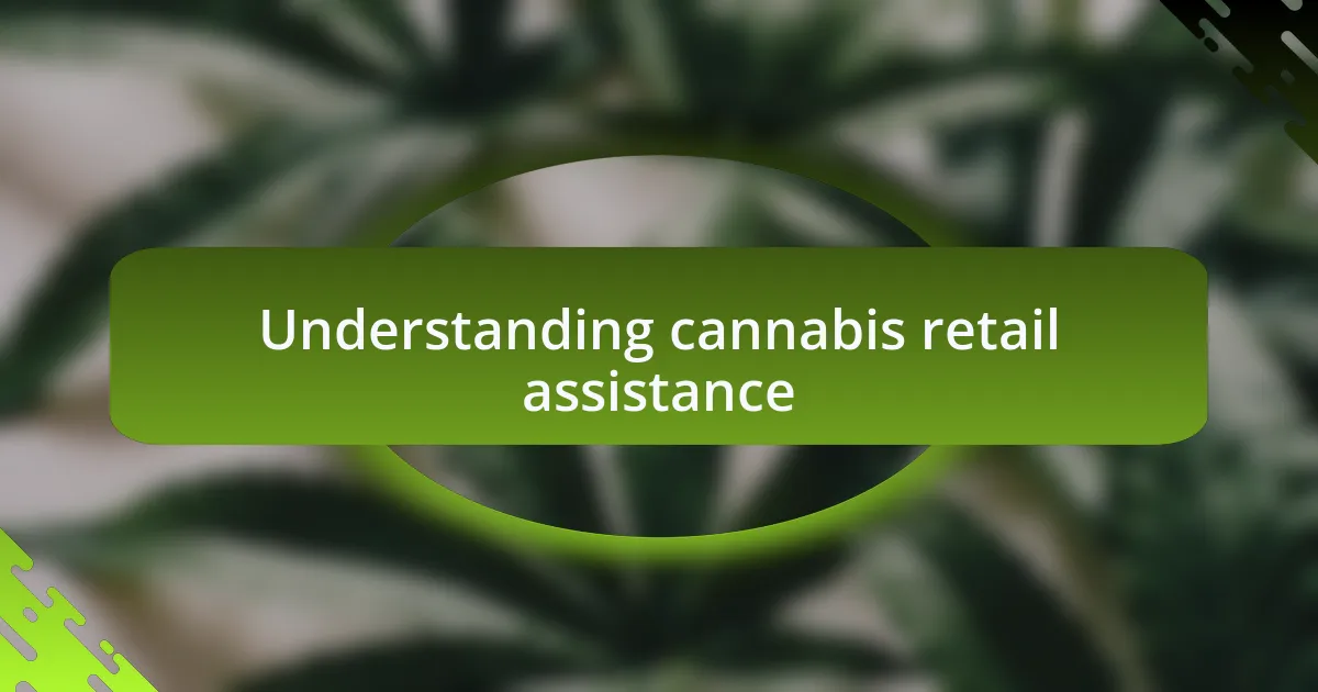Understanding cannabis retail assistance