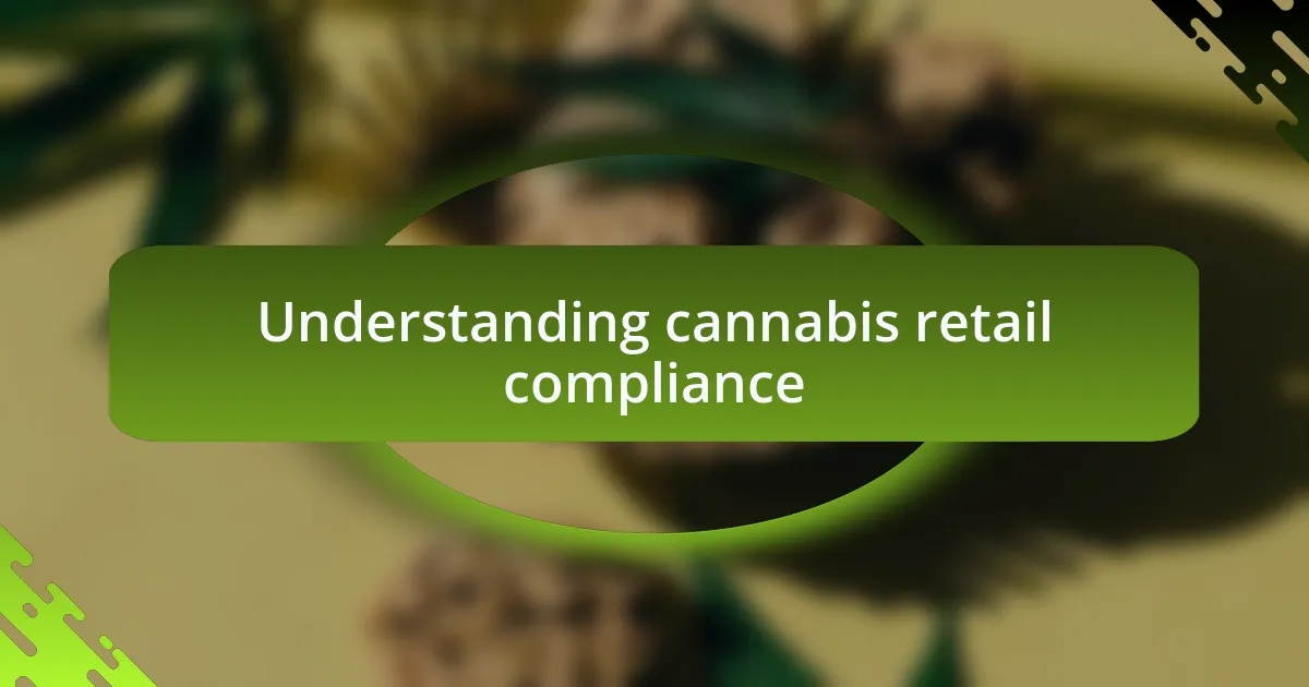 Understanding cannabis retail compliance