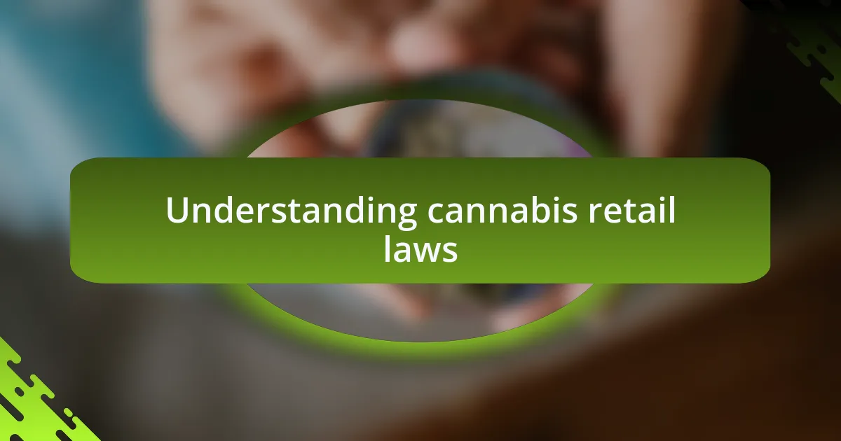 Understanding cannabis retail laws