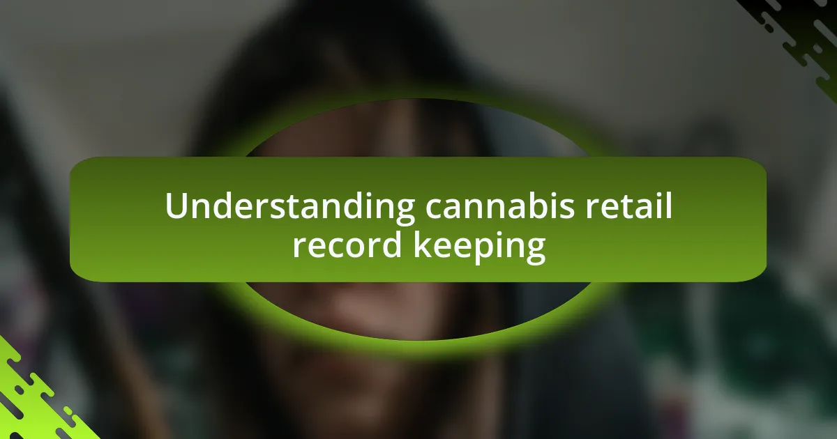 Understanding cannabis retail record keeping