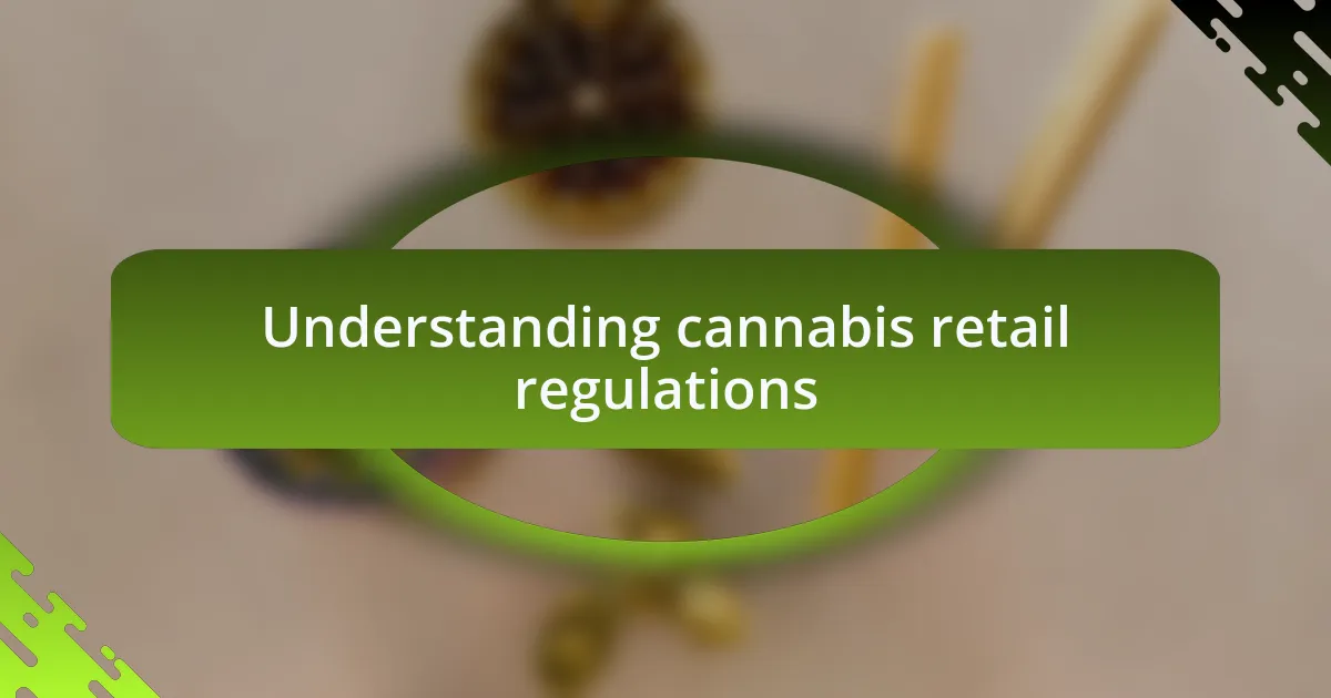 Understanding cannabis retail regulations