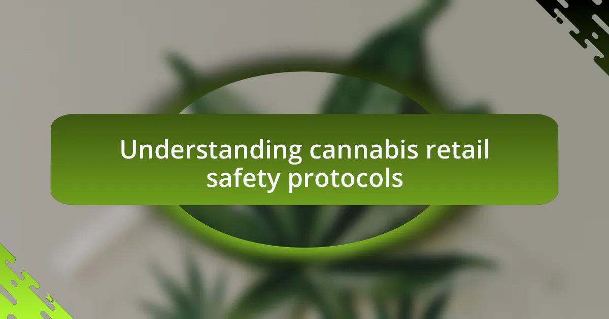 Understanding cannabis retail safety protocols