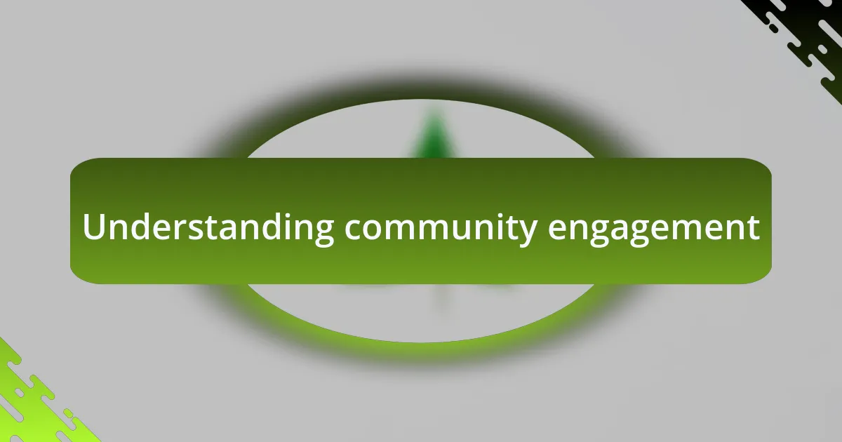Understanding community engagement