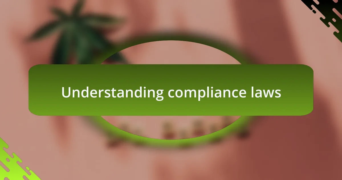 Understanding compliance laws