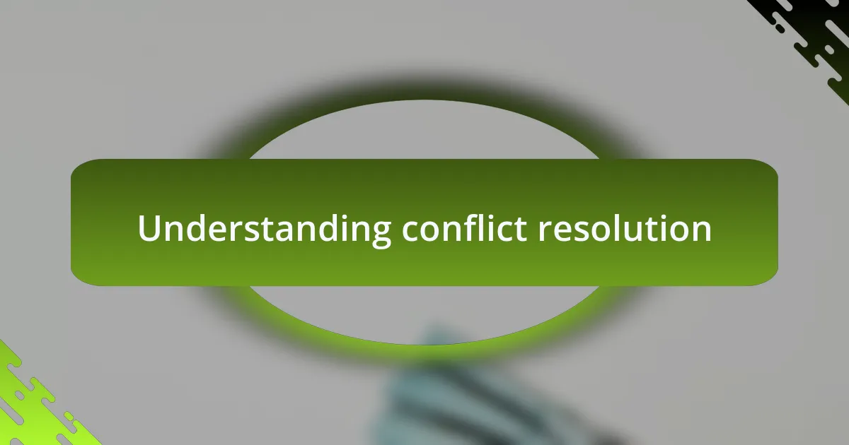 Understanding conflict resolution