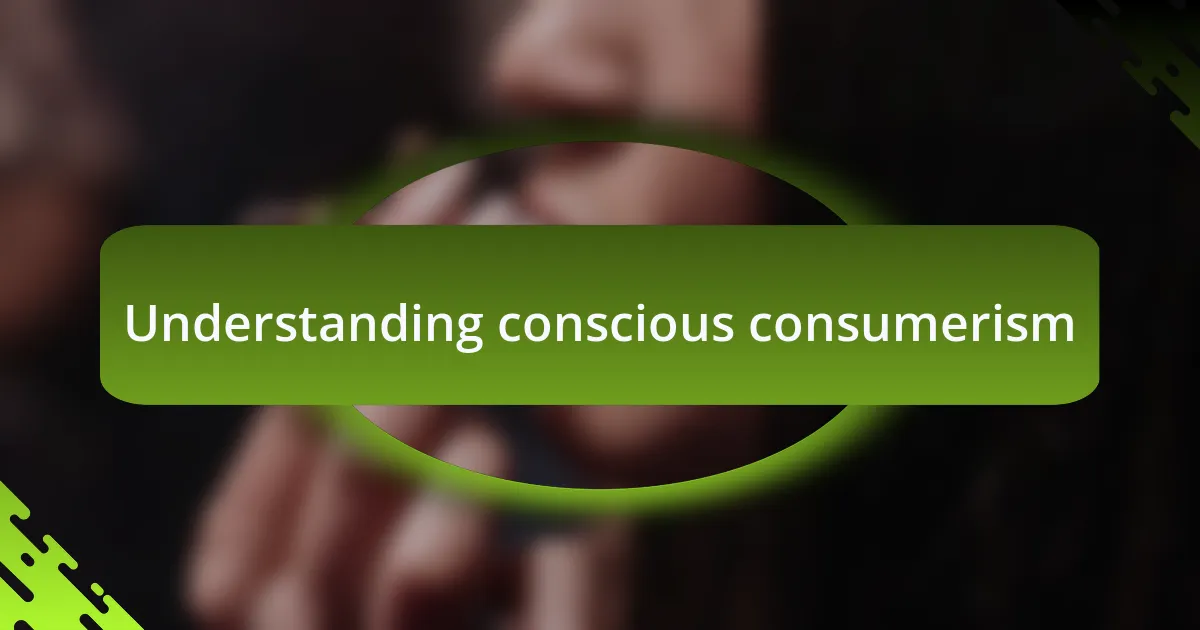 Understanding conscious consumerism
