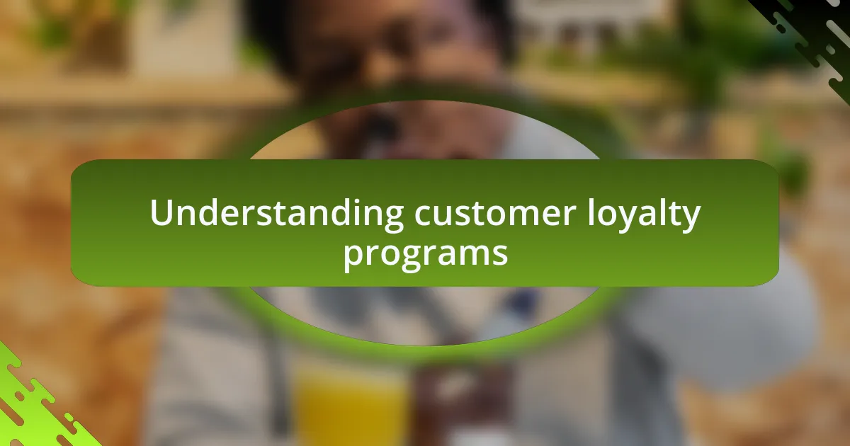 Understanding customer loyalty programs
