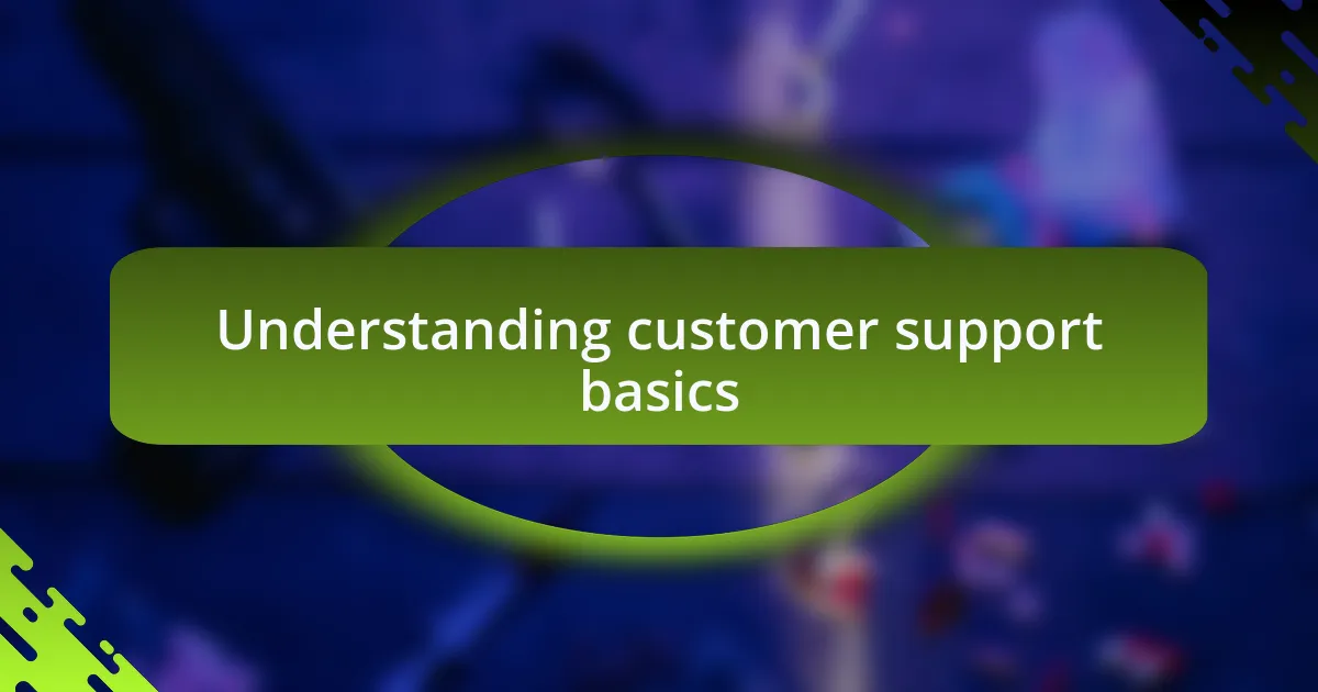 Understanding customer support basics