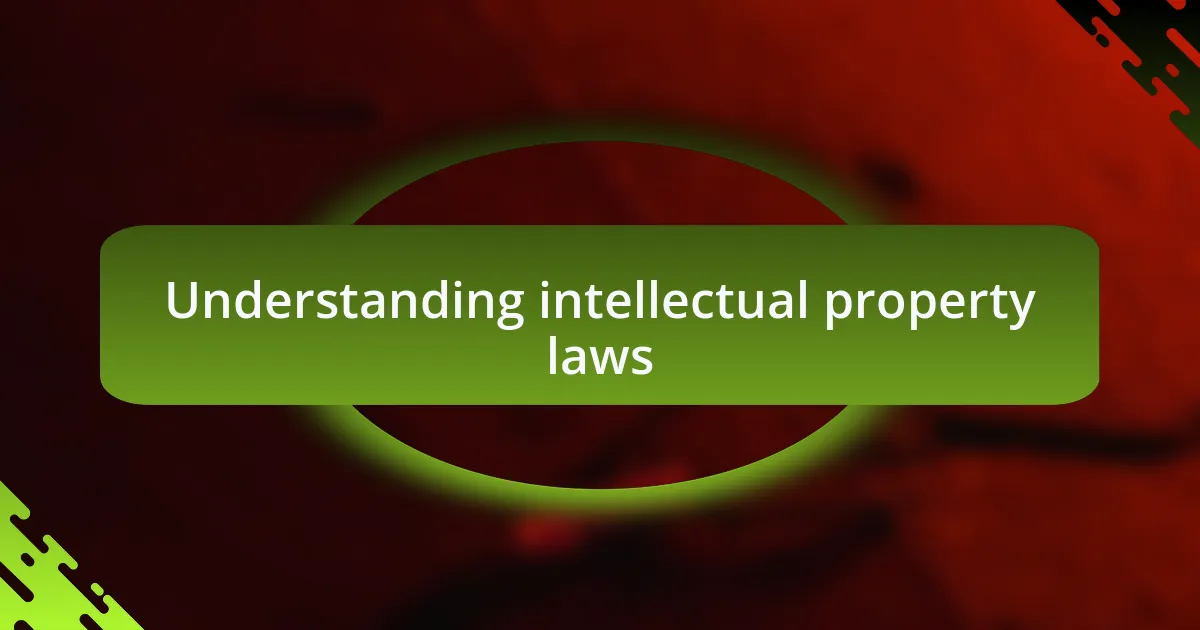 Understanding intellectual property laws