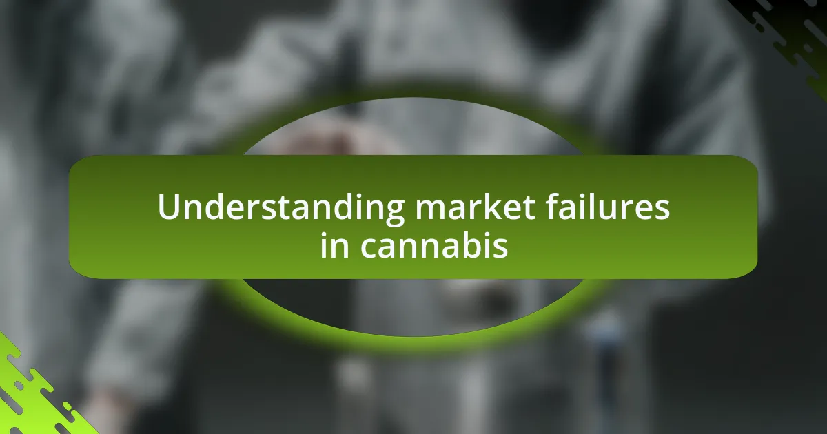 Understanding market failures in cannabis