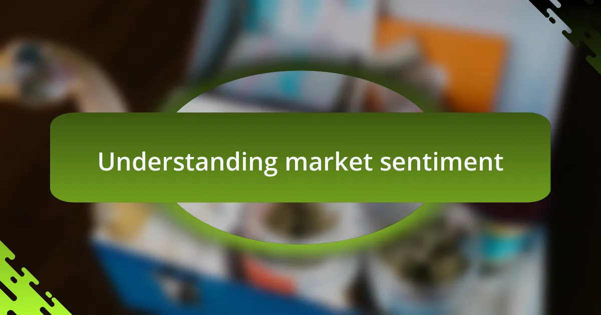 Understanding market sentiment