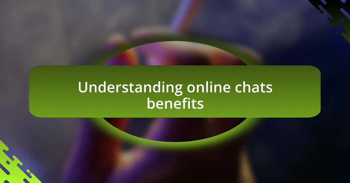 Understanding online chats benefits