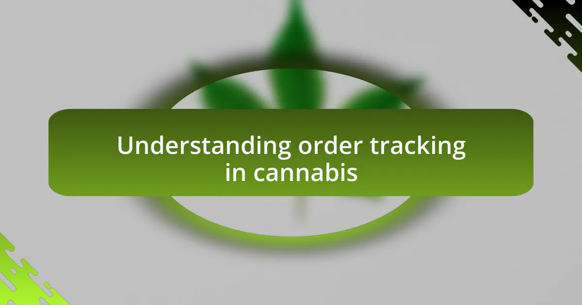 Understanding order tracking in cannabis