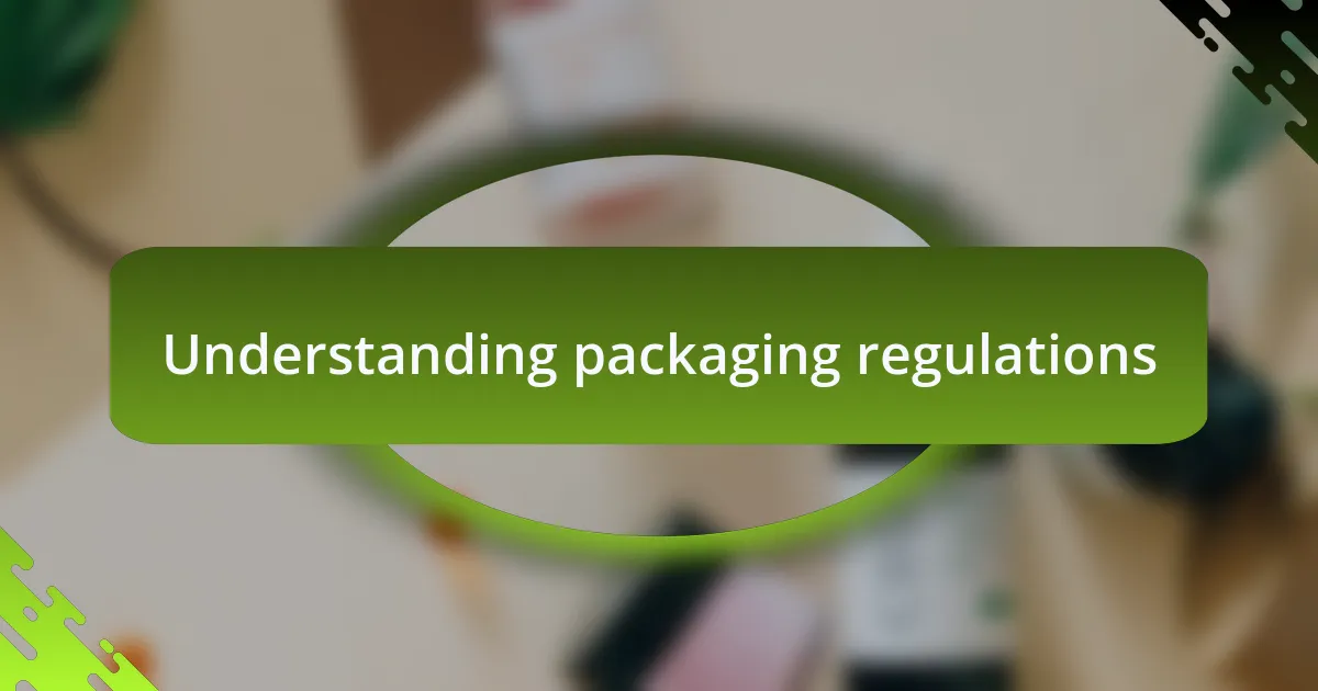 Understanding packaging regulations
