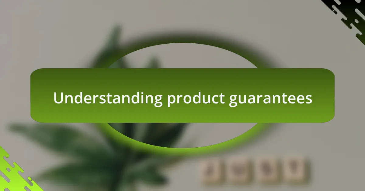 Understanding product guarantees
