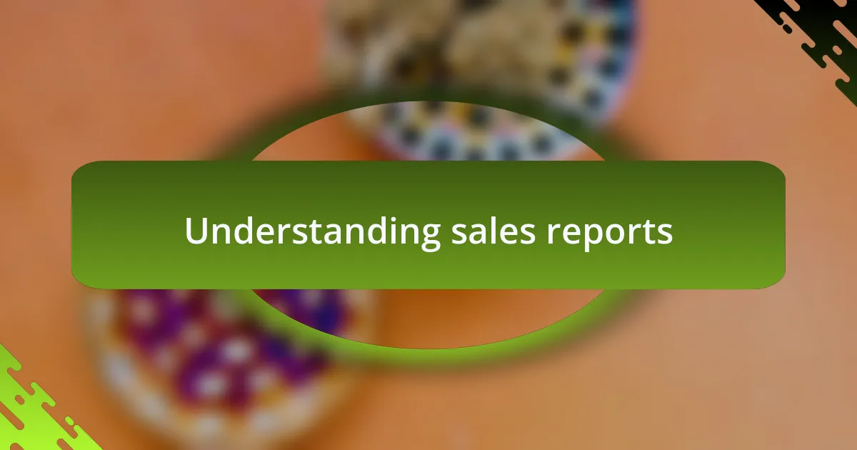 Understanding sales reports