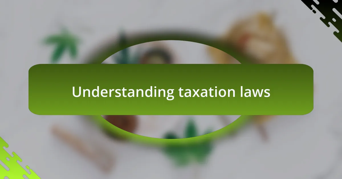 Understanding taxation laws