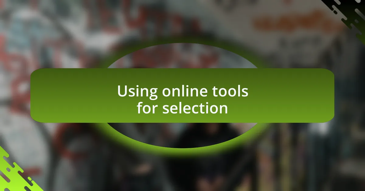 Using online tools for selection